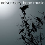 Ad·ver·sary - Bone Music