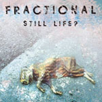Fractional - Still Life?