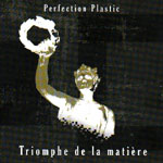 Perfection Plastic - Triomphe de la Matière