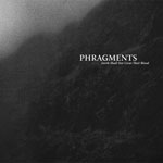 Phragments - Earth Shall Not Cover Their Blood