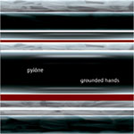 Pylône - Grounded Hands