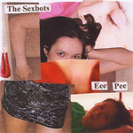  The Sexbots - Eee Pee