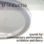 U-inductio - Sounds for contemporary performance, exhibition and dance