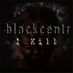 Blackcentr - I Kill