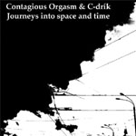 Contagious Orgasm & C-drík - Journeys Into Space And Time