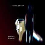 Laurent Perrier - Downfall/Disperse