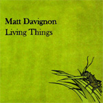 Matt Davignon - Living Things