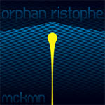 MCKMN - Orphan Ristophe
