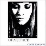 Opaq Face - Close Enough