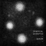 Spherical Disrupted - <i>Quasar