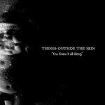 Things Outside The Skin - You Knew It All Along