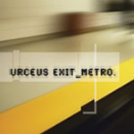 Urceus Exit - Metro